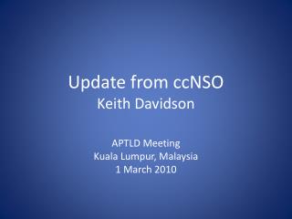 Update from ccNSO Keith Davidson