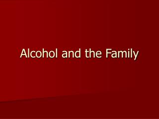 Alcohol and the Family