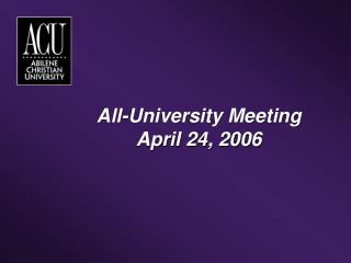 All-University Meeting April 24, 2006