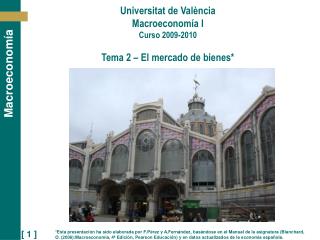Universitat de València Macroeconomía I Curso 2009-2010 Tema 2 – El mercado de bienes*