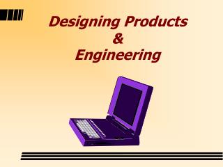 Designing Products & Engineering