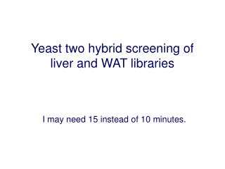 Yeast two hybrid screening of liver and WAT libraries