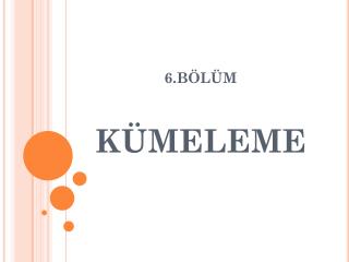 6.BÃ–LÃœM KÃœMELEME