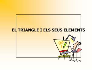 EL TRIANGLE I ELS SEUS ELEMENTS