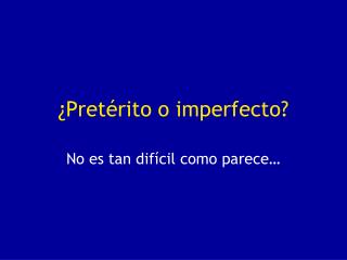 Â¿PretÃ©rito o imperfecto?