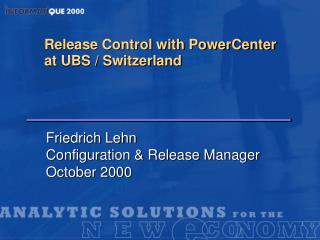 Release Control with PowerCenter at UBS / Switzerland