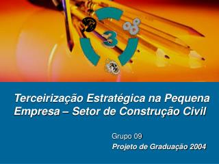 Terceirização Estratégica na Pequena Empresa – Setor de Construção Civil