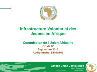 Infrastructure Volontariat des Jeunes en Afrique Commission de l'Union Africaine COMY IV