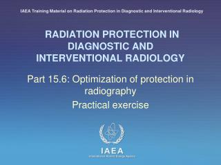 RADIATION PROTECTION IN DIAGNOSTIC AND INTERVENTIONAL RADIOLOGY