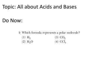 Topic: All about Acids and Bases Do Now: