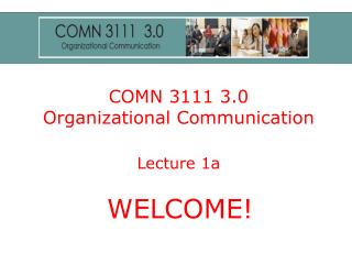 COMN 3111 3.0 Organizational Communication Lecture 1a