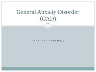 General Anxiety Disorder (GAD)