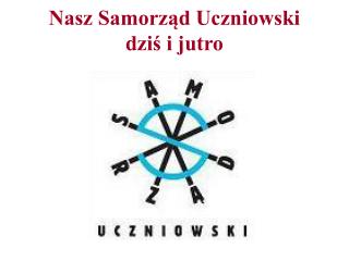 Nasz SamorzÄ…d Uczniowski dziÅ› i jutro