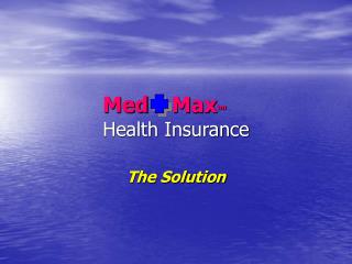 Med Max tm Health Insurance
