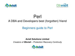 Perl A DBA and Developers best (forgotten) friend Beginners guide to Perl