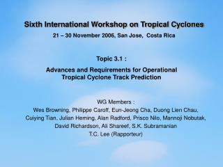 Sixth International Workshop on Tropical Cyclones 21 â€“ 30 November 2006, San Jose, Costa Rica