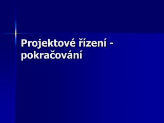 ProjektovÃ© Å™Ã­zenÃ­ - pokraÄovÃ¡nÃ­