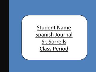 Student Name Spanish Journal Sr. Sorrells Class Period
