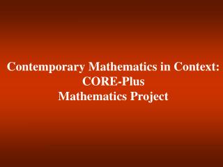 Contemporary Mathematics in Context: CORE-Plus Mathematics Project