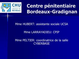 Centre pÃ©nitentiaire 	Bordeaux-Gradignan