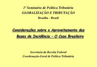 1Âº SeminÃ¡rio de PolÃ­tica TributÃ¡ria GLOBALIZAÃ‡ÃƒO E TRIBUTAÃ‡ÃƒO BrasÃ­lia â€“ Brasil