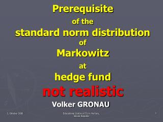 Prerequisite of the standard norm distribution of Markowitz at hedge fund not realistic