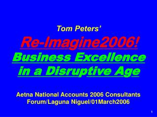 Tom Peters’ Re-ima g ine ! Toward Health ( care ) Excellence !