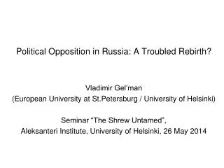 Political Opposition in Russia: A Troubled Rebirth? Vladimir Gel’man