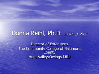Donna Reihl, Ph.D. C.T.R.S., C.P.R.P
