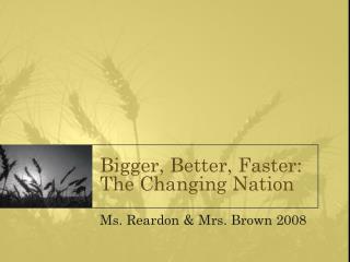 Bigger, Better, Faster: The Changing Nation