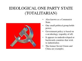 IDEOLOGICAL ONE PARTY STATE (TOTALITARIAN)