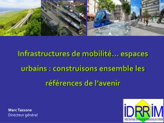 Infrastructures de mobilité… espaces urbains : construisons ensemble les références de l ’ avenir