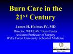 Burn Care in the 21s t Century