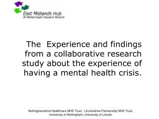 Who has been involved in this study? Mental Health Service Users and Carers Clinicians Academics