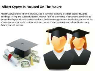 Albert Cyprys Is Focused On The Future