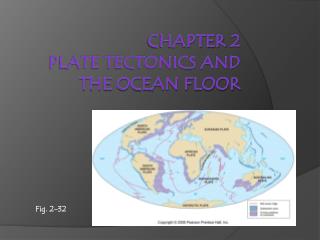 CHAPTER 2 Plate Tectonics and the Ocean Floor