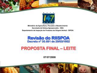 Revisão do RIISPOA Decreto nº 30.691 de 29/03/1952 PROPOSTA FINAL – LEITE 07/07/2008