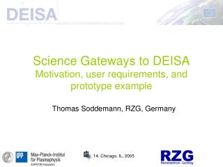 Science Gateways to DEISA Motivation, user requirements, and prototype example