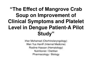 Irfan Mohamad (Otorhinolaryngology) Wan Yus Haniff (Internal Medicine) Rosline Hassan (Hematology)