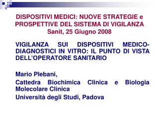 DISPOSITIVI MEDICI: NUOVE STRATEGIE e PROSPETTIVE DEL SISTEMA DI VIGILANZA Sanit, 25 Giugno 2008