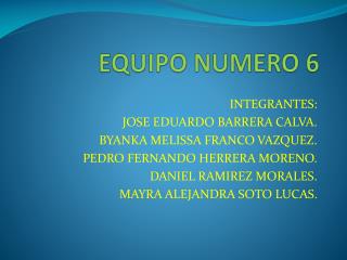 EQUIPO NUMERO 6