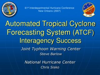 Automated Tropical Cyclone Forecasting System ( ATCF) Interagency Success