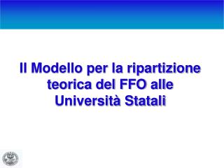 Il Modello per la ripartizione teorica del FFO alle Università Statali