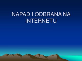 NAPAD I ODBRANA NA INTERNETU