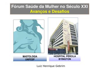 Fórum Saúde da Mulher no Século XXI Avanços e Desafios