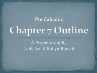 Pre Calculus Chapter 7 Outline