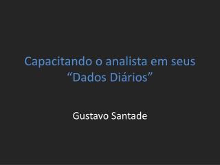 Capacitando o analista em seus “Dados Diários”