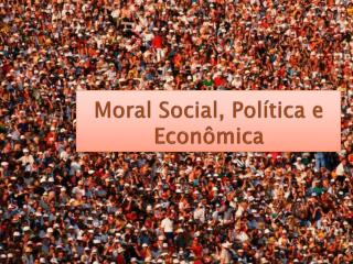 Moral Social, Política e Econômica