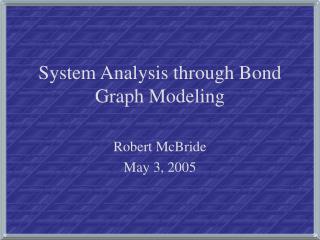 System Analysis through Bond Graph Modeling