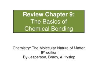 Review Chapter 9: The Basics of Chemical Bonding